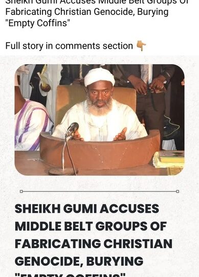 Sheikh Gumi: ‘Middle Belt Fabricates Christian Genocide, Buries Empty Coffins’