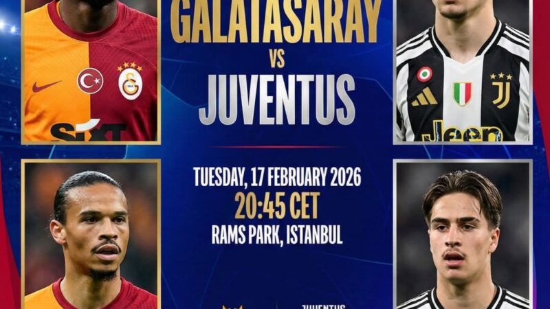 Champions League Fixture Tuesday 17th February 2026 – Galatasaray vs Juventus