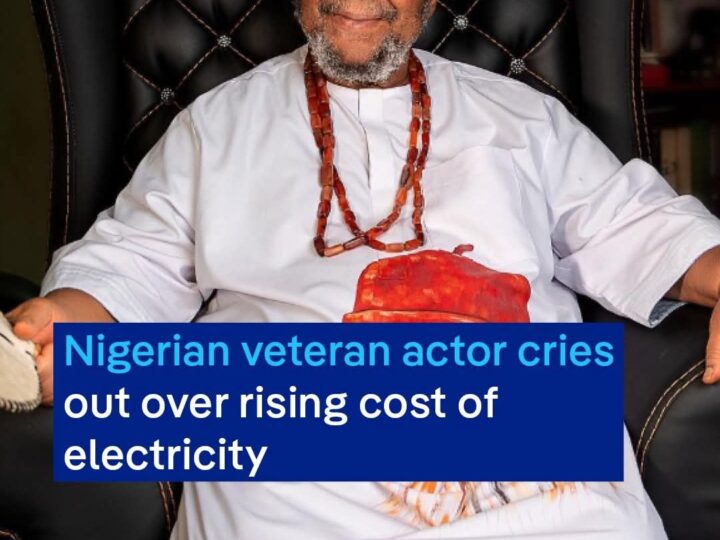 Veteran Actor Pete Edochie laments over high cost of Electricity and Fuel.